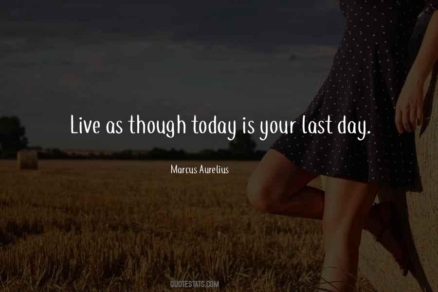 If Today Is Your Last Day Quotes #892658