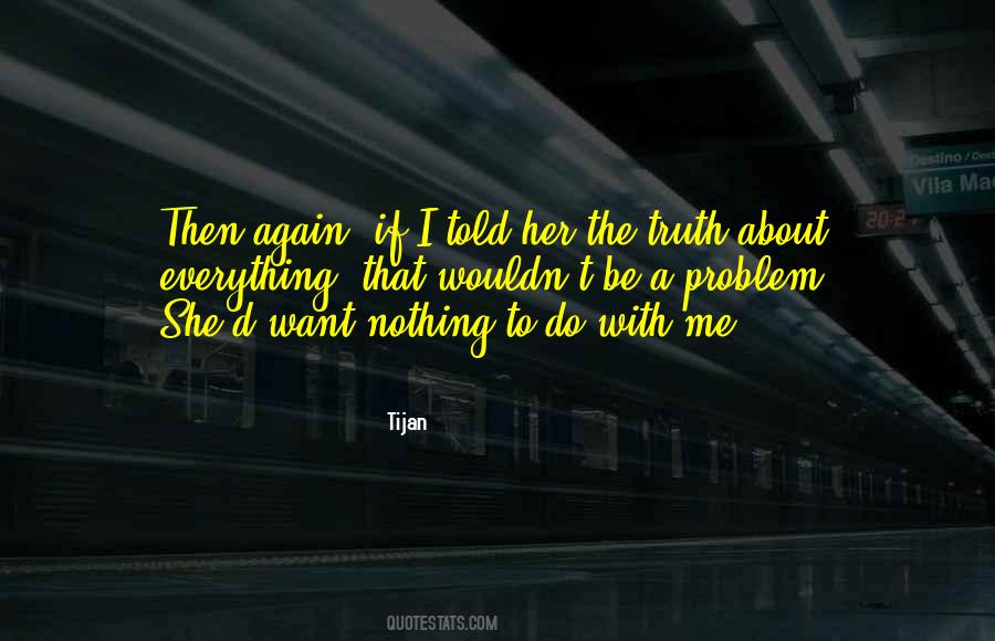 If Truth Be Told Quotes #1112659