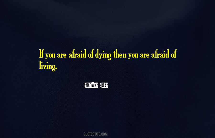 If You Are Afraid Quotes #1673588