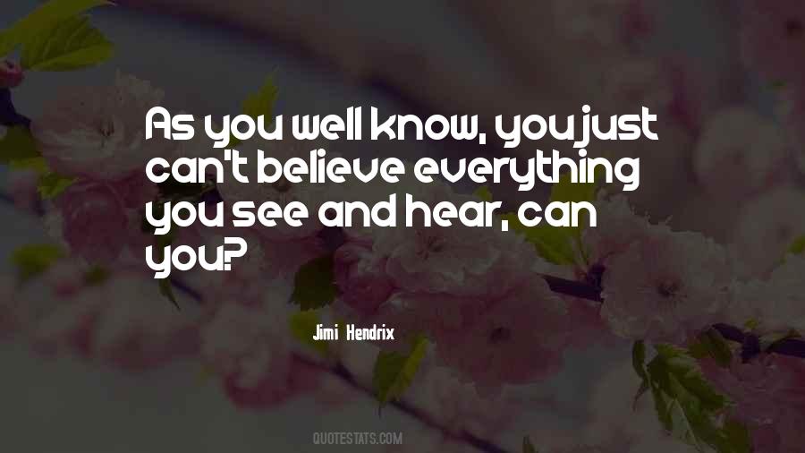If You Believe Everything You Hear Quotes #1564556