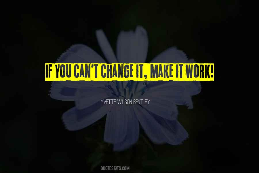 If You Can't Change It Quotes #1442338