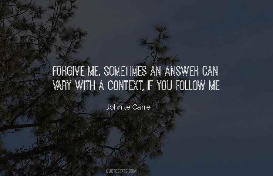 If You Can't Forgive Me Quotes #431031