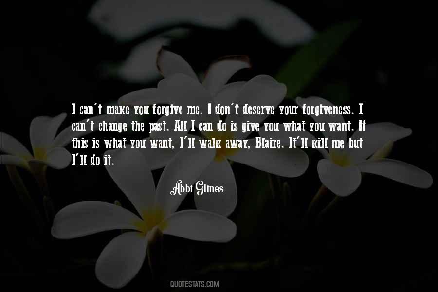 If You Can't Forgive Me Quotes #842525
