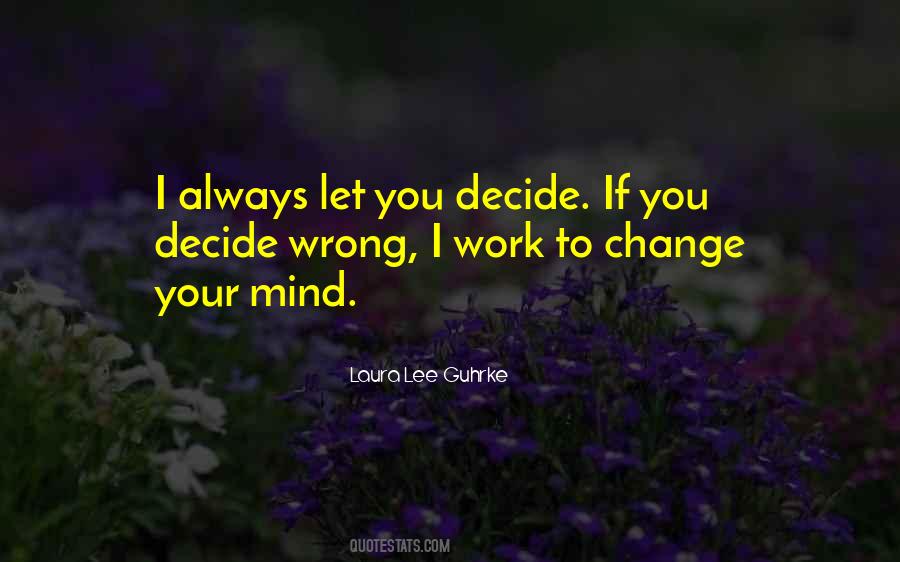 If You Change Your Mind Quotes #936569