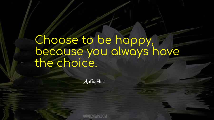 If You Choose To Be Happy Quotes #219368