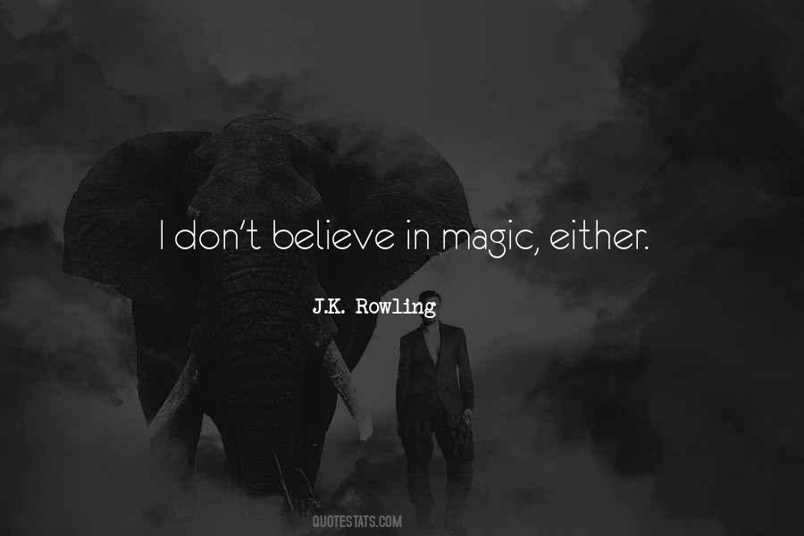If You Don't Believe In Magic Quotes #1076727