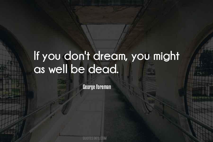 If You Don't Dream Quotes #1094763