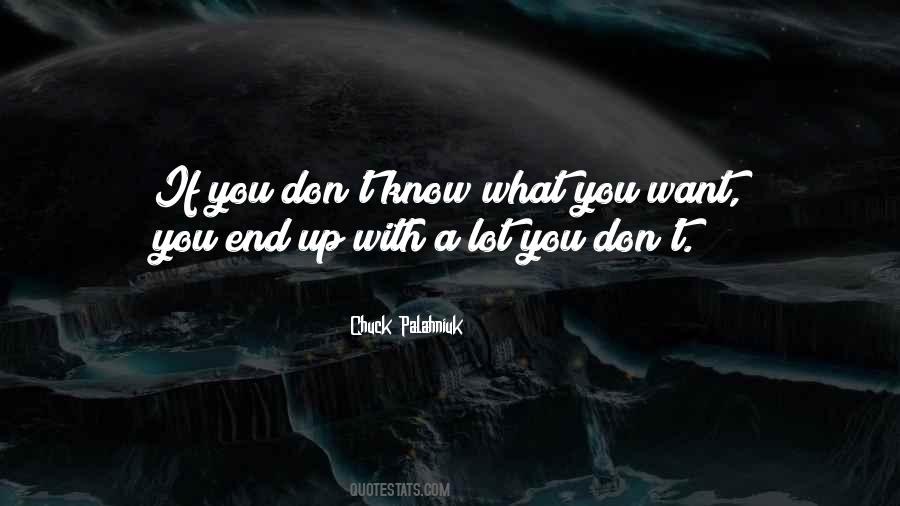 If You Don't Know What You Want Quotes #122581