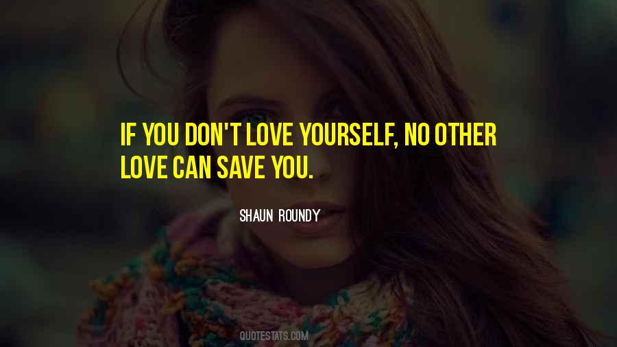 If You Don't Love Yourself Quotes #984750