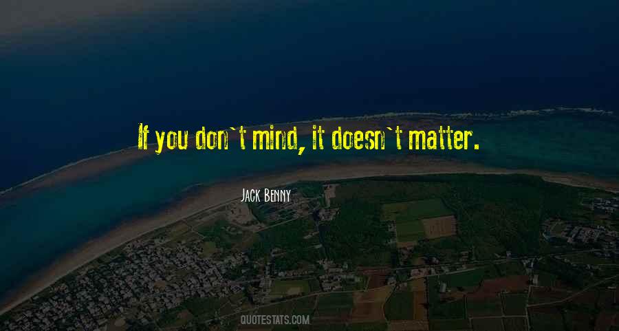 If You Don't Mind It Doesn't Matter Quotes #1764661