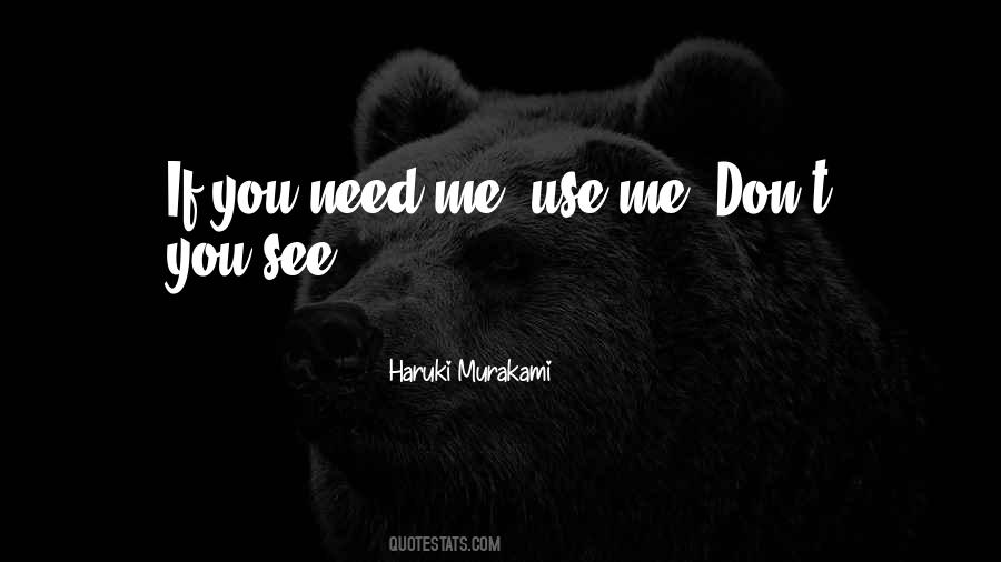 If You Don't Need Me Quotes #260876