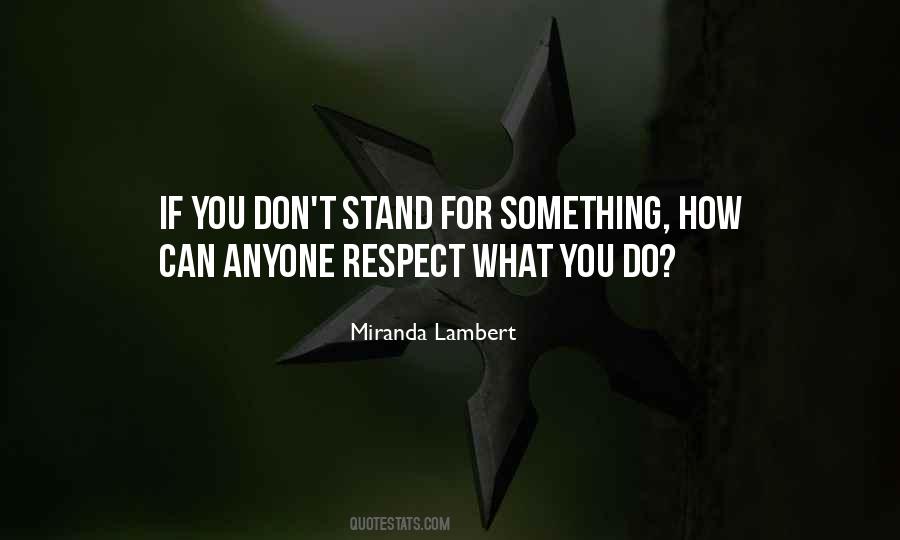 If You Don't Stand For Something Quotes #1677159