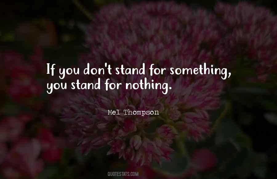 If You Don't Stand For Something Quotes #920449