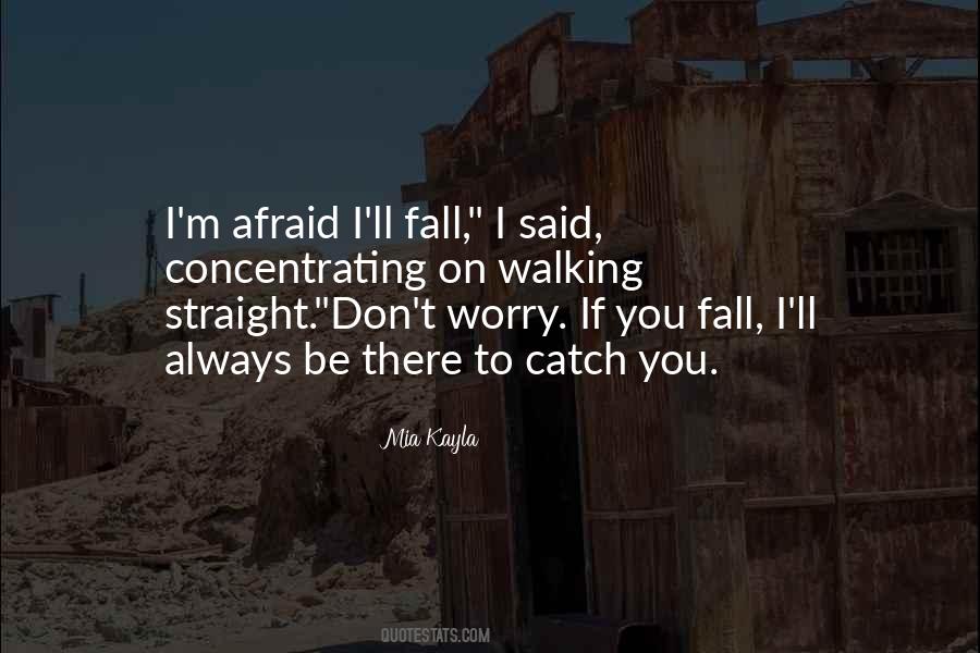 If You Fall I Will Catch You Quotes #709592
