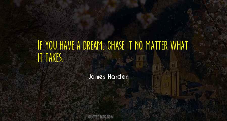 If You Have A Dream Chase It Quotes #15965