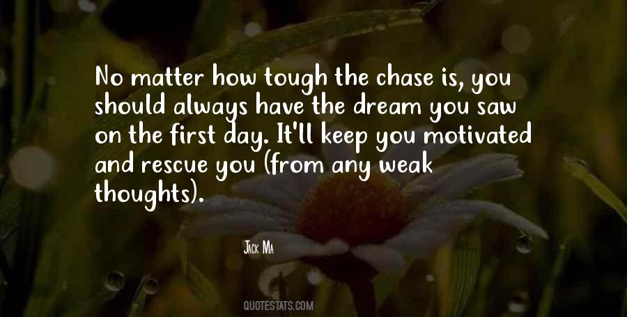 If You Have A Dream Chase It Quotes #182500