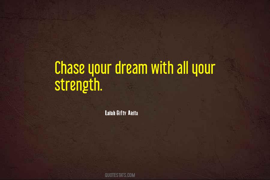 If You Have A Dream Chase It Quotes #254871