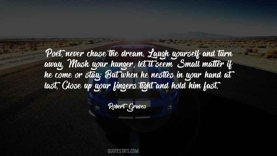 If You Have A Dream Chase It Quotes #475484
