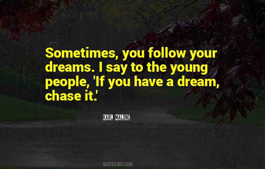 If You Have A Dream Chase It Quotes #719375