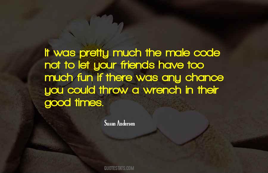 If You Have Good Friends Quotes #1666328
