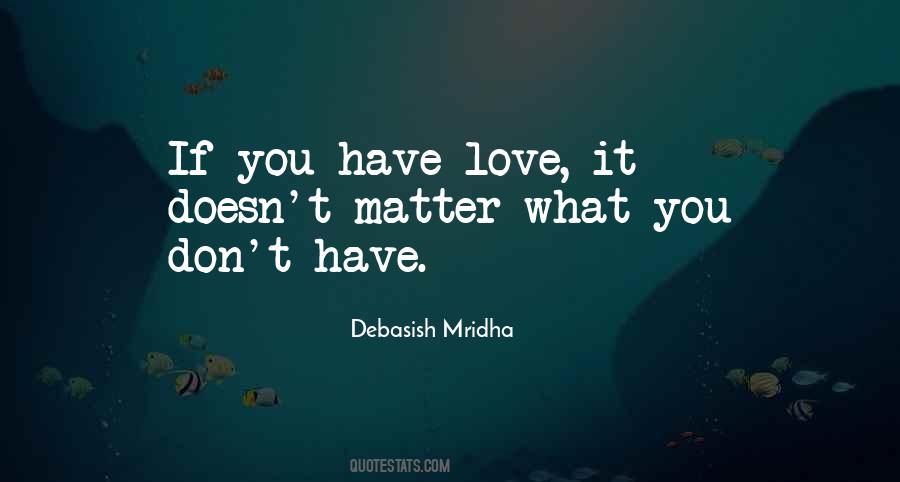 If You Have Love Quotes #1067475