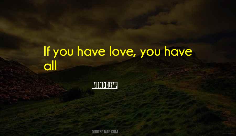 If You Have Love Quotes #1135770