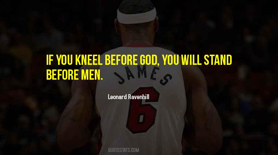 If You Kneel Before God Quotes #1293178