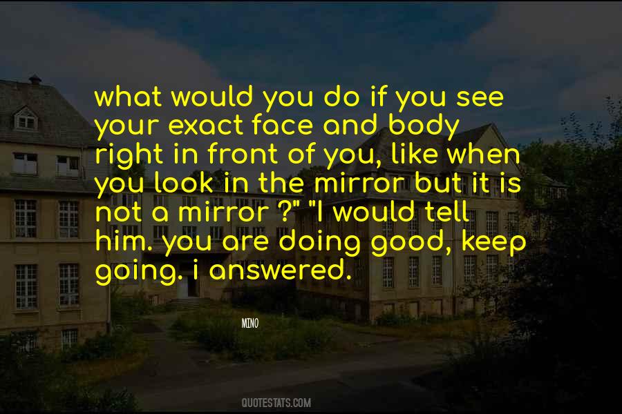If You Look In The Mirror Quotes #1585605