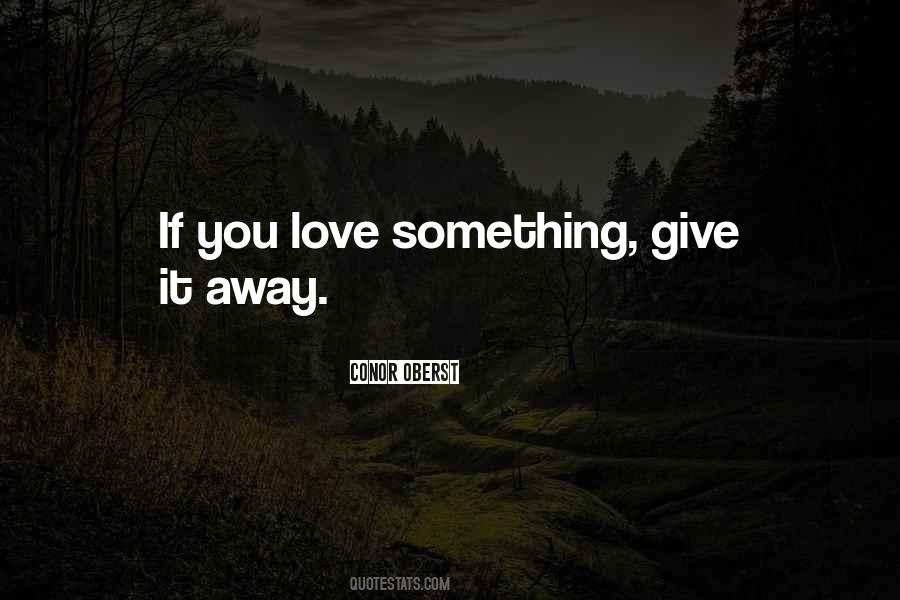 If You Love Something Quotes #1779112