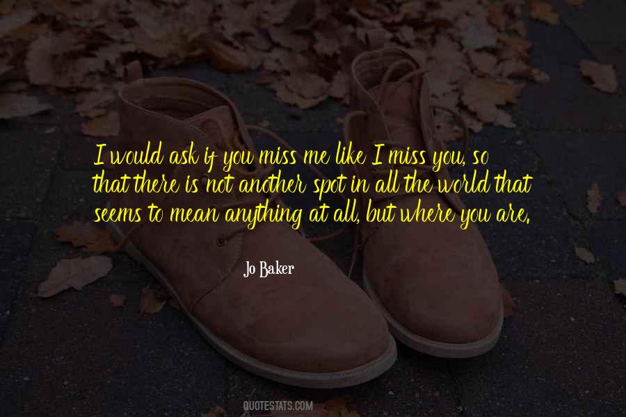 If You Miss Me Quotes #659390