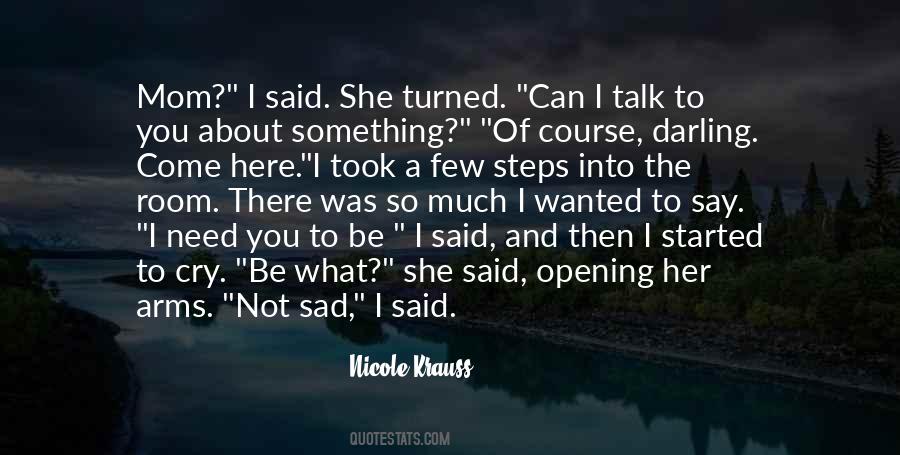 If You Need Someone To Talk To I'm Here Quotes #967660