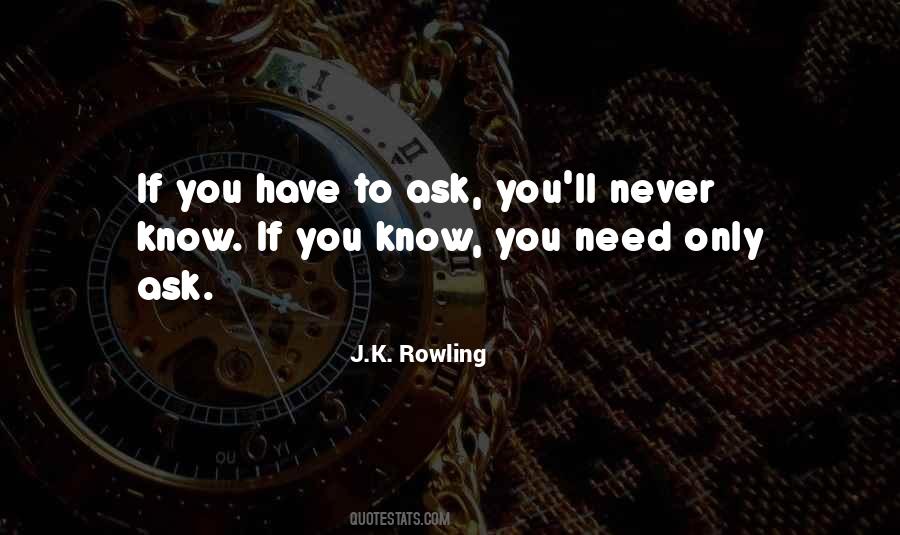 If You Never Ask You'll Never Know Quotes #952270