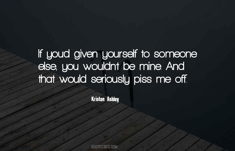 If You Piss Me Off Quotes #270810