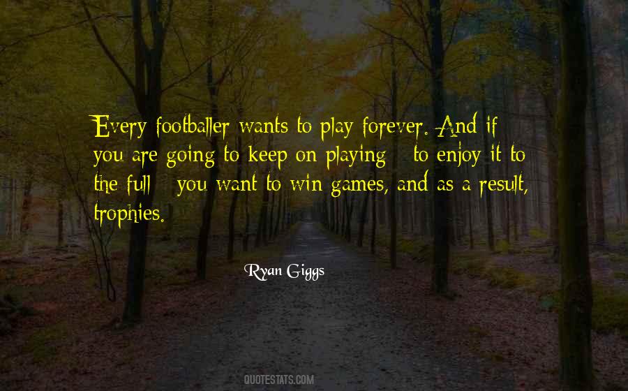 If You Play Games Quotes #1070430