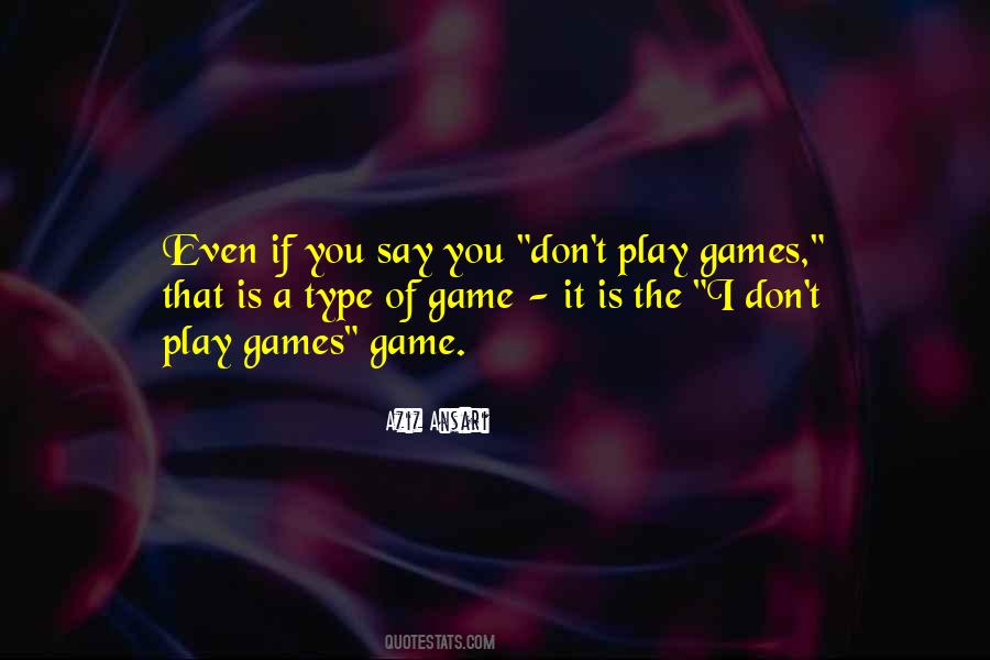 If You Play Games Quotes #1573644