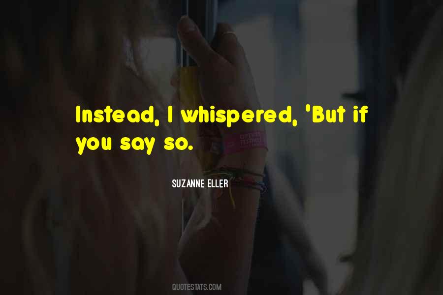 If You Say So Quotes #797505
