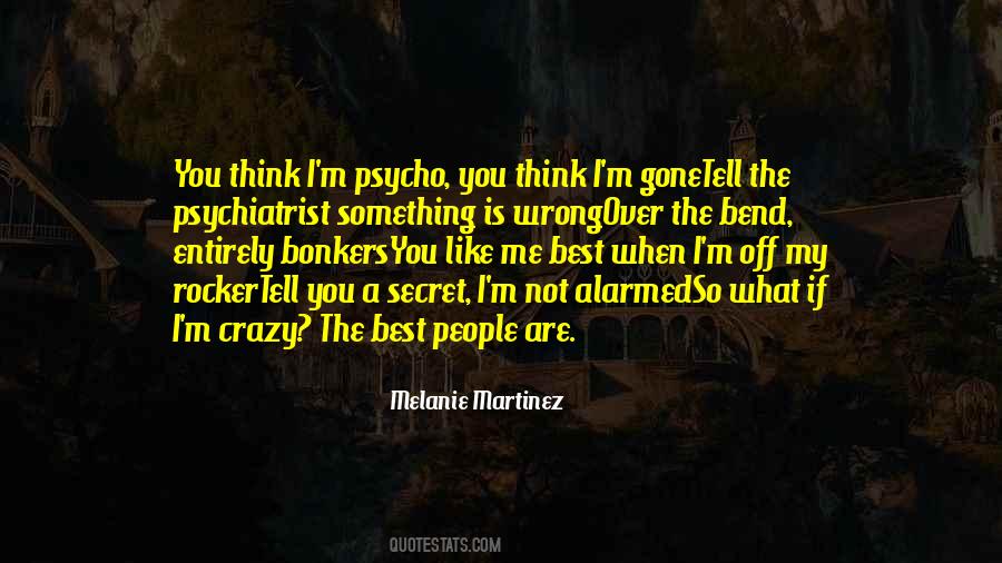 If You Think I'm Crazy Quotes #888531