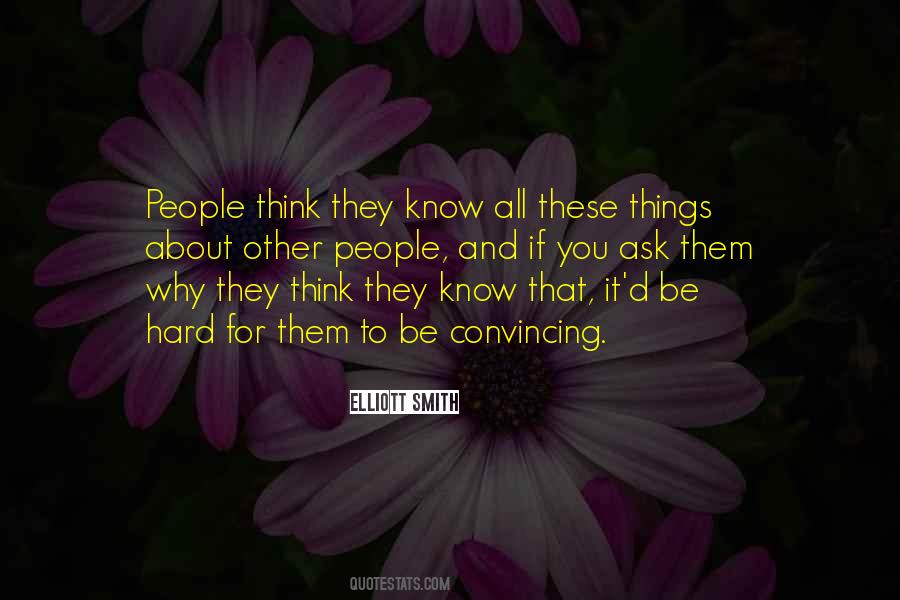 If You Think You Know It All Quotes #1640244
