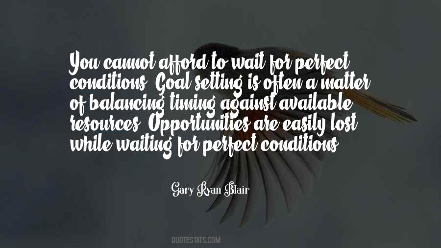 If You Wait For Perfect Conditions Quotes #67470