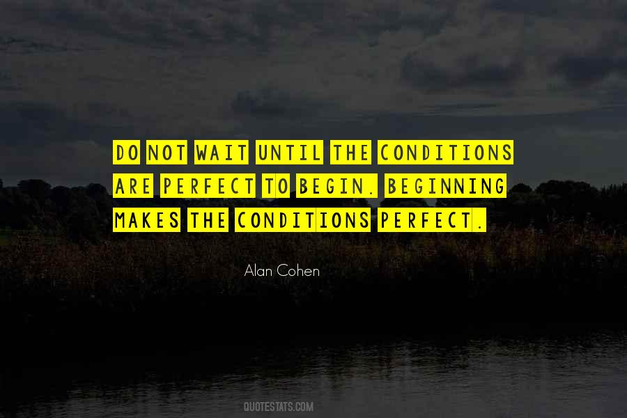 If You Wait For Perfect Conditions Quotes #735133