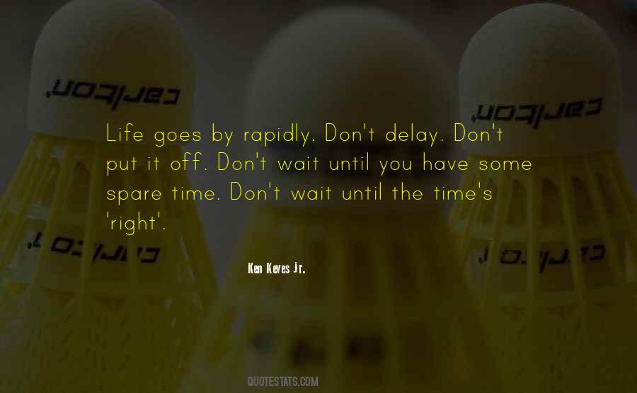If You Wait For The Right Time Quotes #1010587