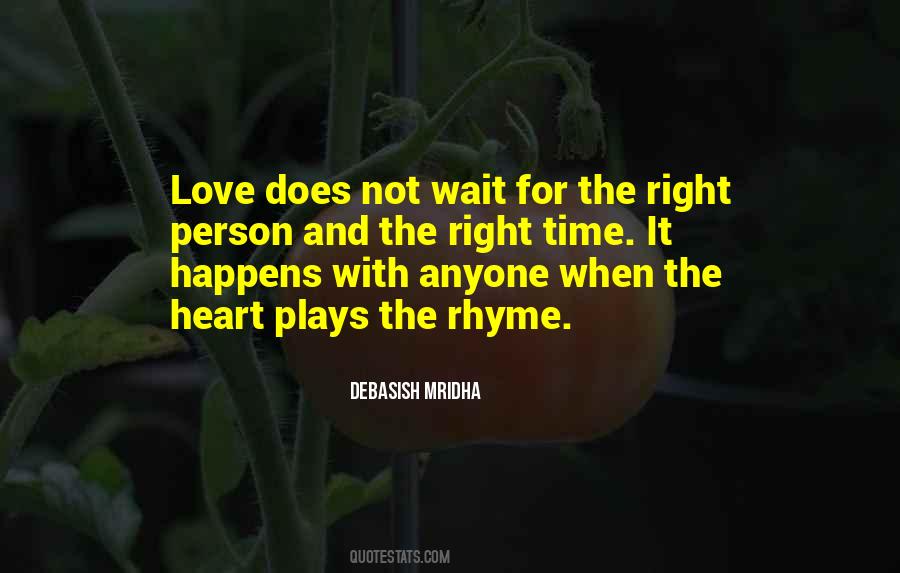 If You Wait For The Right Time Quotes #529587