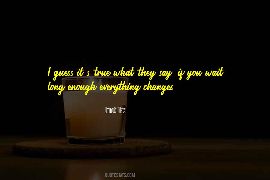 If You Wait Long Enough Quotes #1430512