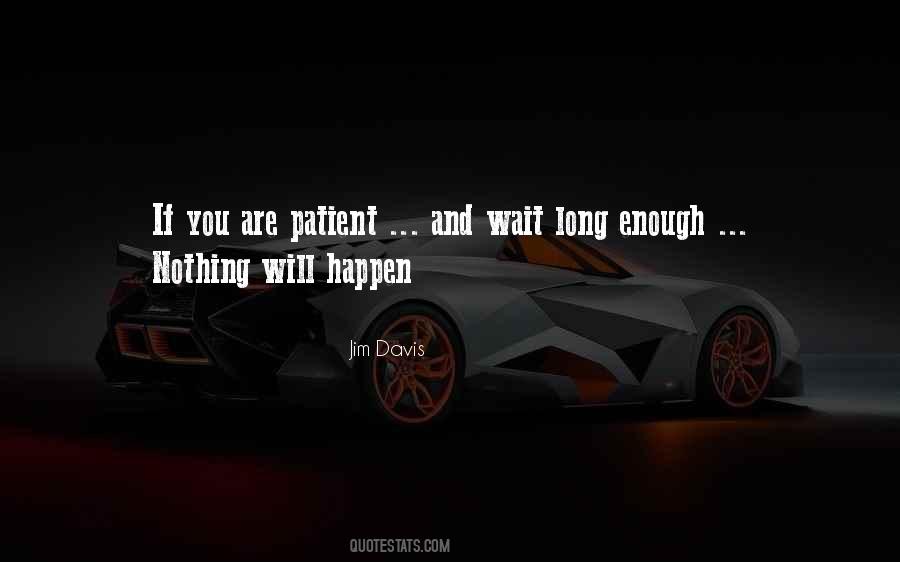 If You Wait Long Enough Quotes #561785