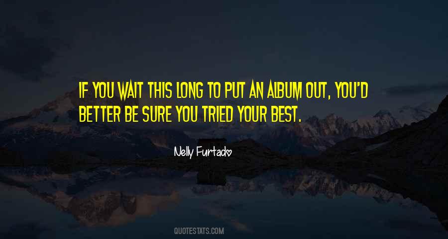 If You Wait Too Long Quotes #147868
