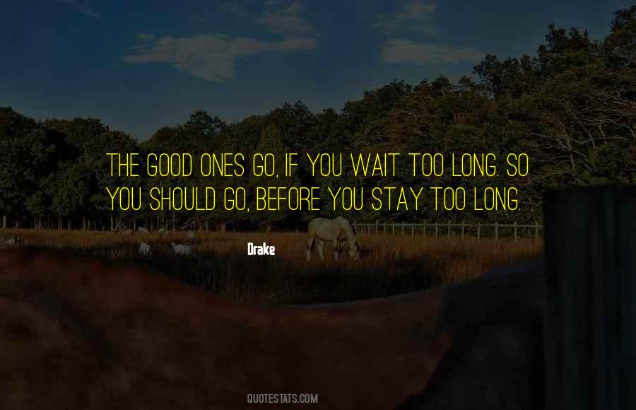 If You Wait Too Long Quotes #1636340