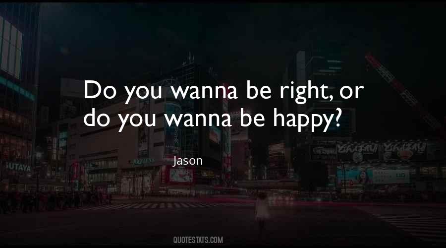 If You Wanna Be Happy Quotes #205546