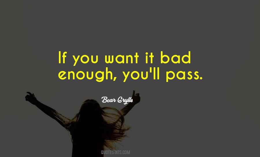 If You Want It Bad Enough Quotes #1109462