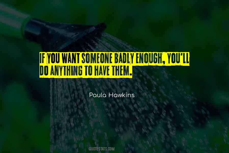 If You Want It Badly Enough Quotes #1177251