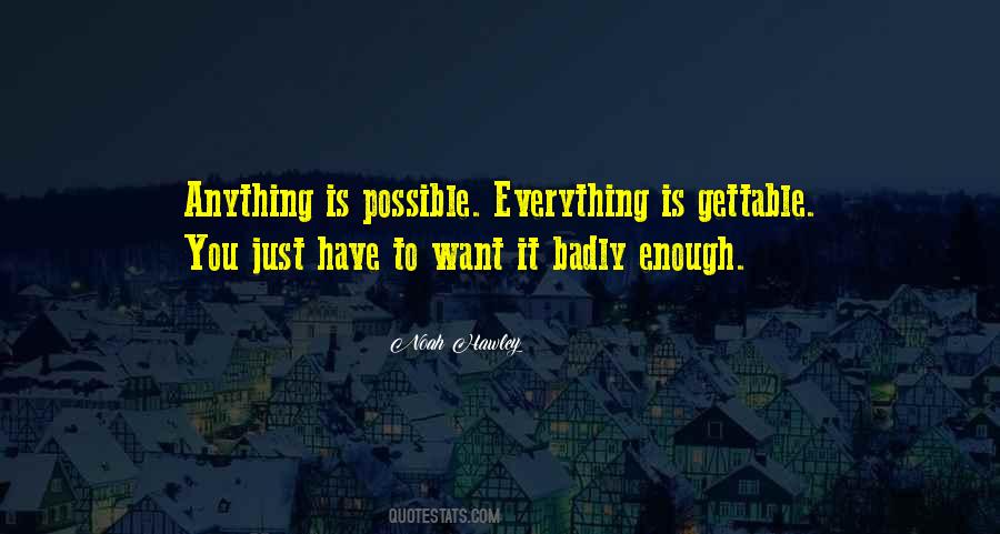 If You Want It Badly Enough Quotes #1226145